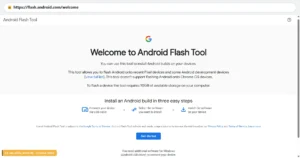 Android Flash Tool welcome page at flash.android.com showing three steps to install an Android build: connect device via USB, select software, and install — with a Get Started button and Google branding
