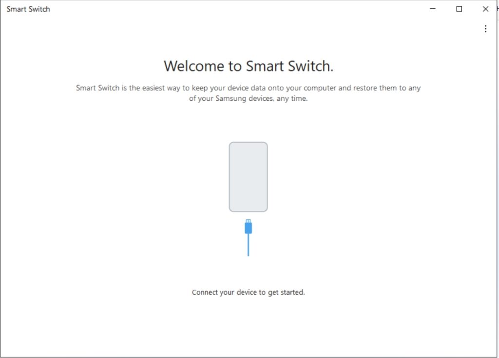 A screenshot of the welcome screen for the Samsung Smart Switch desktop application. The interface features the headline "Welcome to Smart Switch." accompanied by a descriptive text explaining the software's purpose for backing up and restoring Samsung devices. Centered on the screen is a minimalistic graphic of a light gray smartphone connected to a blue USB cable, with instructions below it reading "Connect your device to get started." The window includes standard minimize, maximize, and close icons in the top right corner.
